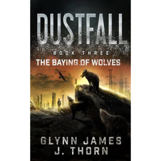 Dustfall, Book Three - The Baying of Wolves