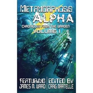 Metamorphosis Alpha: Stories from the RPG (Chronicles from the Warden Book 1)