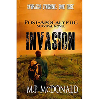 Invasion: A Post-Apocalyptic Survival Novel (Sympatico Syndrome Book 3)
