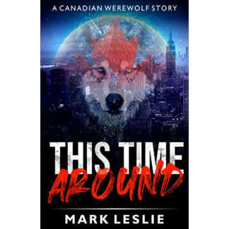 This Time Around: A Canadian Werewolf Story