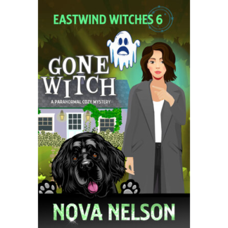 Gone Witch: A Paranormal Cozy Mystery (Eastwind Witches Cozy Mysteries Book 6)