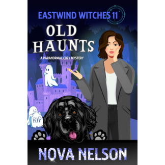 Old Haunts: A Paranormal Cozy Mystery (Eastwind Witches Cozy Mysteries Book 11)